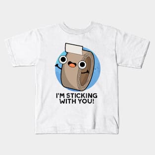 I'm Stickin With You Cute Duct Tape Pun Kids T-Shirt